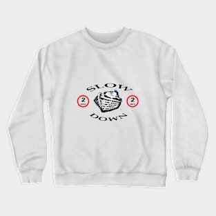 Slow down 2mph ! Crewneck Sweatshirt